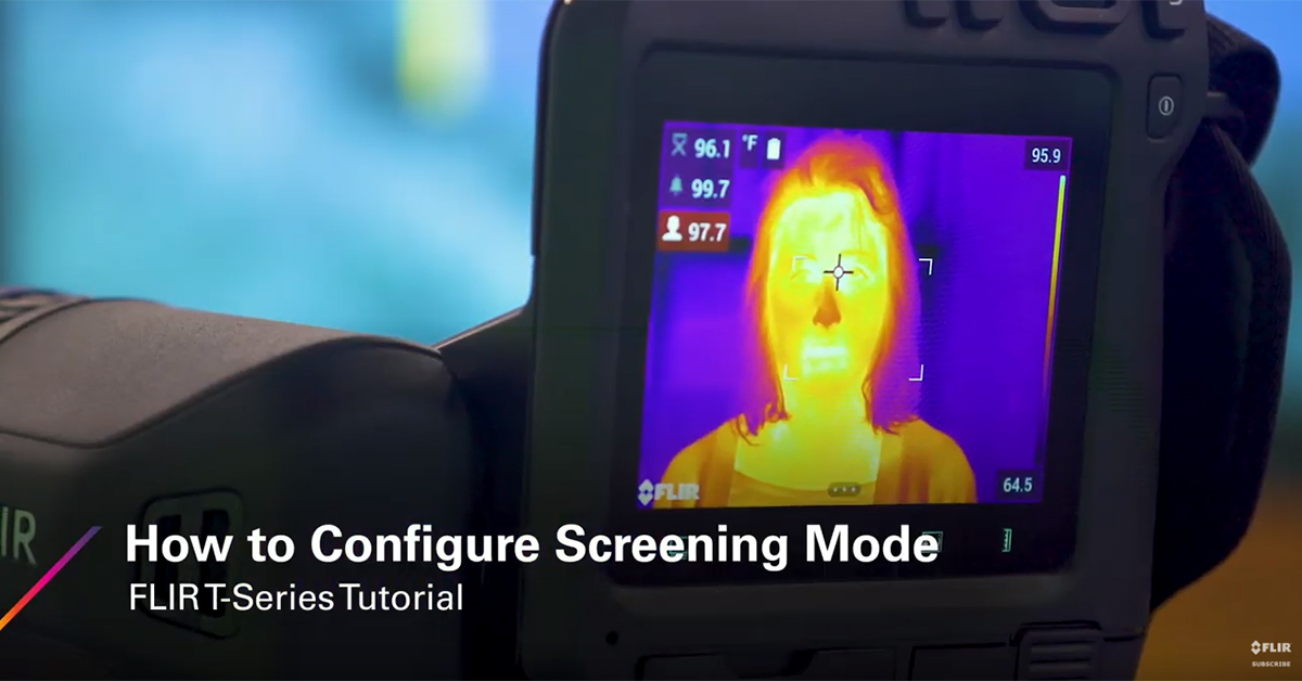 How to Configure Screening Mode on a FLIR T-Series | Elevated Skin Temperature